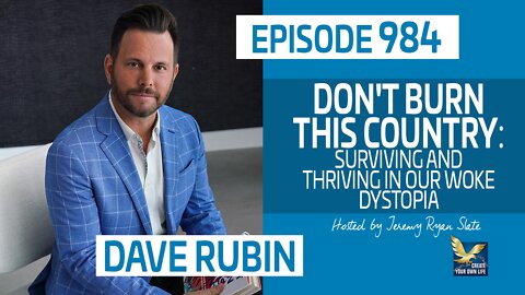 Don't Burn This Country: Surviving and Thriving In Our Woke Dystopia with Dave Rubin