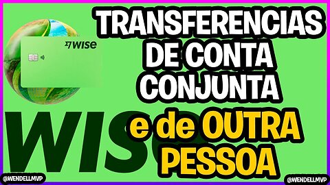 🚨 TRANSFERENCIAS DE CONTA CONJUNTA e CONTA DE OUTRA PESSOA #Wise