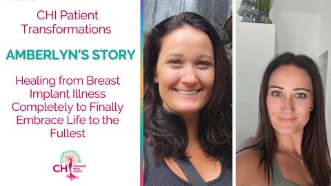 Amberlyn's Story: Healing from Breast Implant Illness Completely to Finally Embrace Life to the Fullest