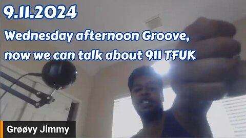 9.11.2024 - Groovy Jimmy Corporation - Wednesday afternoon Groove, now we can talk about 9⧸11 TFUK