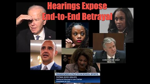 Hearings Expose End-to-End Betrayal