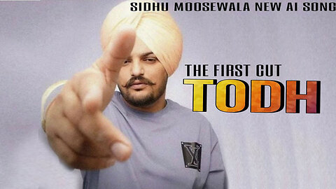 Music TODH ( THE FIRST CUT) || Sidhu moosewala new ai song || new punjabi song || OFFICIAL VIDEO