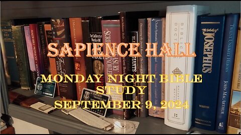 Sapience Hall - Monday Night Bible Study - September 9, 2024 - Luke 12:13-21