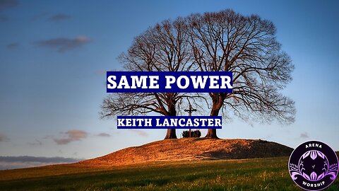 SAME POWER | Keith Lancaster (A capella)