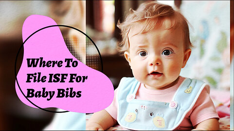 Smooth and Efficient ISF Filing for Baby Bibs: A Guide by eCustomsClearing