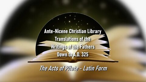 Writings of the Fathers - Gospel of Nicodemus - Acts of Pilate - Latin Form (Spoken in English)