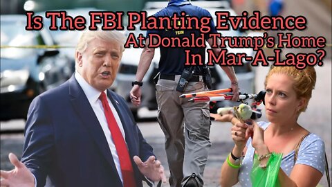 FBI Planting Evidence In Trump's Mar-A-Lago Home? The Corruption Knows No Bounds! Chrissie Mayr