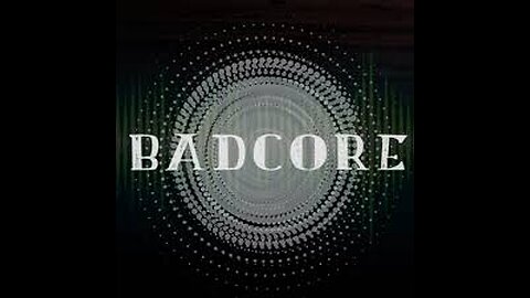 BADCORE: 9/18/24