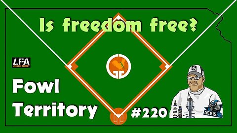 Fowl Territory #220 - Is freedom free?