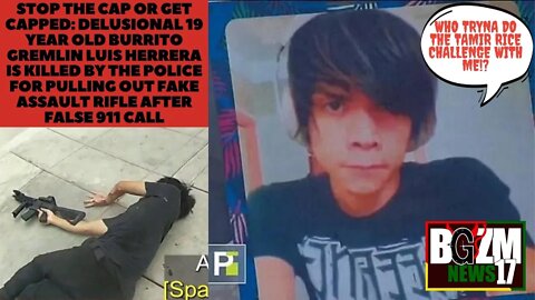 Stop Da Cap or Get Capped: Delusional Burrito Gremlin Killed by Police for Pulling Out Fake Gun