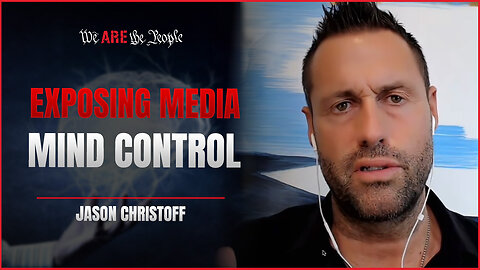 Exposing Media Mind Control: Jason Christoff & Jason Preston Reveal the Truth