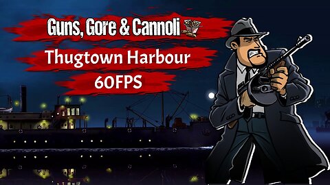 Guns Gore and Cannoli Chapter 2 Thugtown Harbour - 1080p 60FPS