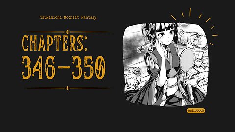 Tsukimichi Moonlit Fantasy | Light Novel | Chapters 346-350