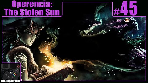 Operencia: The Stolen Sun Playthrough | Part 45