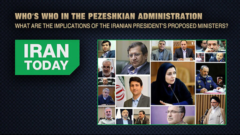 Iran Today: Pezeshkian Administration: Who's Who