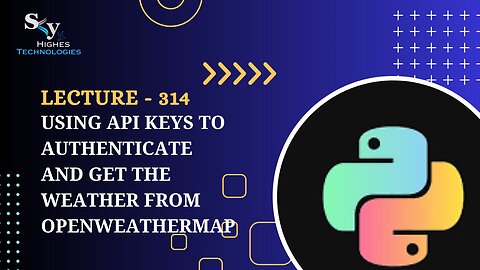 314. Using API Keys to Authenticate and Get the Weather from OpenWeatherMap | Skyhighes | Python