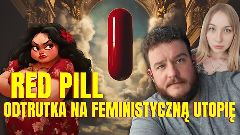 Myślozbir: Red Pill jako odtrutka na feministyczną utopię