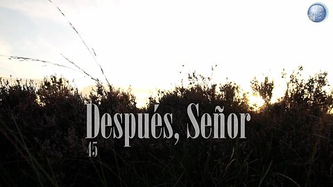 45. Después, Señor - Red ADvenir Himnos