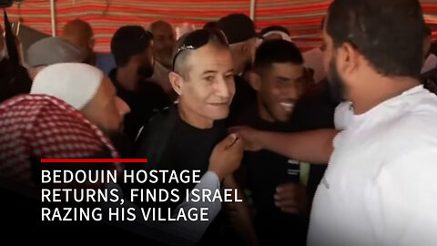 Bedouin hostage returns to find Israel is razing his village