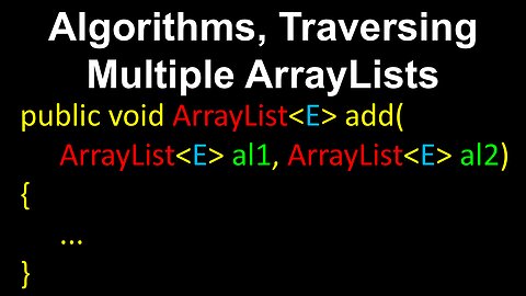 Algorithms, Traversing Multiple ArrayLists - AP Computer Science A