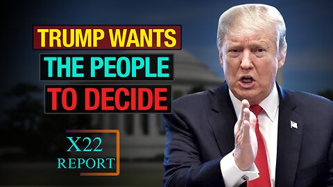 X22 Report Today - Trump Wants The People To Decide, No Civil War