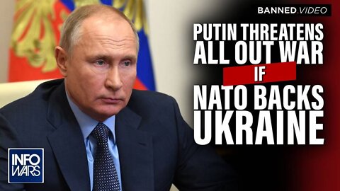 BREAKING: Putin Threatens All Out War if NATO Continues to Back Ukraine