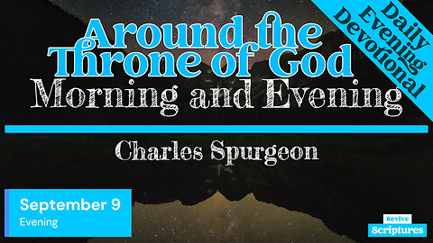 September 9 Evening Devotional | Around the Throne of God | Morning and Evening by Spurgeon