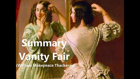 Summary: Vanity Fair (William Makepeace Thackeray)