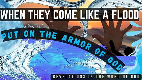 Episode 124: WHEN THE ENEMY COMES IN LIKE A FLOOD, HAVE GOD'S ARMOR ON