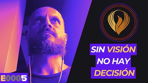 💯 SIN VISIÓN NO HAY DECISIÓN (E0005)