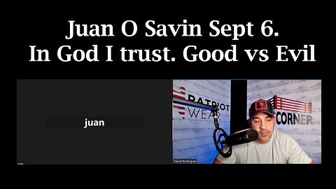 Juan O Savin Sept 6. - In God I trust. Good vs Evil