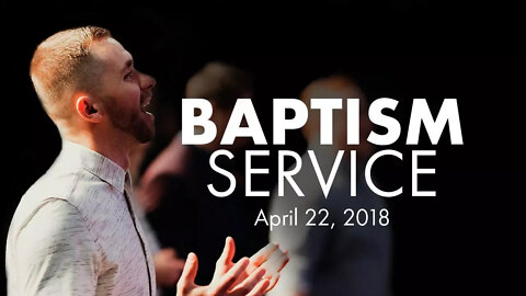 Water & Spirit Baptism Service [04-22-18]