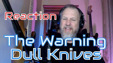 The Warning - Dull Knives - First Listen/Reaction