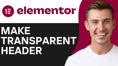 HOW TO MAKE TRANSPARENT HEADER IN ELEMENTOR