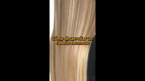 Cómo desarrollar un cabello