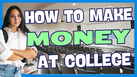 How To Make Money At College - For College Students