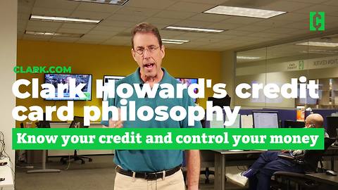 Clark Howard's credit card philosophy