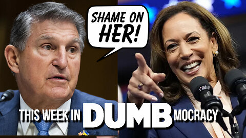 This Week in DUMBmocracy: Manchin REFUSES To Endorse Kamala After Her Pledge To NUKE The Filibuster!