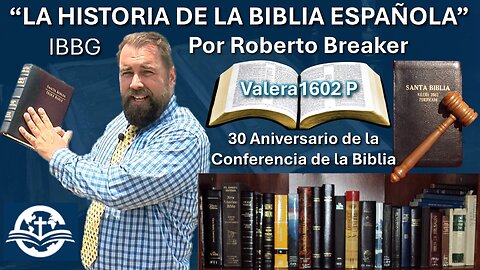 La Historia de la Biblia Española Conferencia de la Biblia Monterrey Mexico 2024