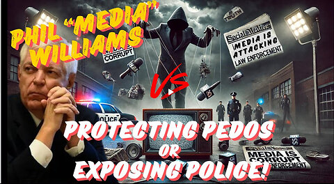 PHIL WILLIAMS & NC5 NEWS - PROTECTING PEDOS OR EXPOSING POLICE - THE ROUND TABLE