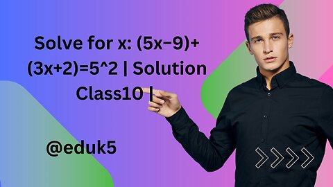 Solve for x: (5x−9)+(3x+2)=5^2 | Solution Class10 | @eduk5 | #erknsir |#viralmathtrick | #algebra