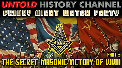 Friday Night Watch Party | The Secret Masonic Victory of WWII - Part 3