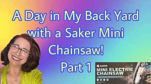 Well, This Was FUN! Saker Mini Chainsaw Review #SAKER Part 1