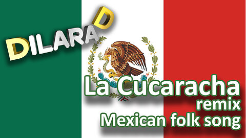 Mexican folk song La Cucaracha remix Dilara D