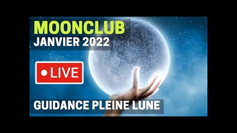 🌕 Moon Club - Guidance de la Pleine Lune🔮Janvier 2022