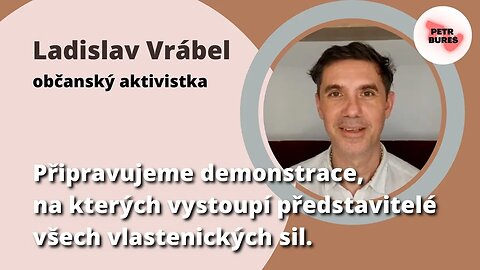 L.Vrábel 1: Připravujeme demonstrace, na kterých vystoupí představitelé všech vlasteneckých sil.