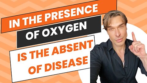 In the presence of Oxygen is the absent of disease