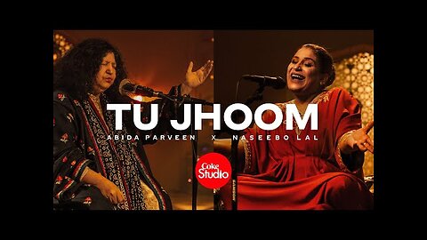 Coke Studio Tu Jhoom Naseebo Lal x Abida Parveen