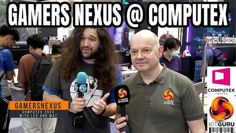 Computex 2023: With GAMERS NEXUS