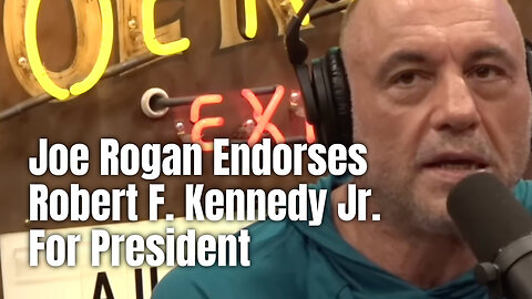 Joe Rogan Endorses Robert F. Kennedy Jr. For President